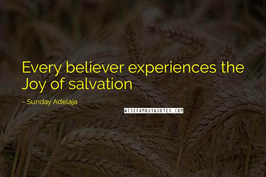 Sunday Adelaja Quotes: Every believer experiences the Joy of salvation