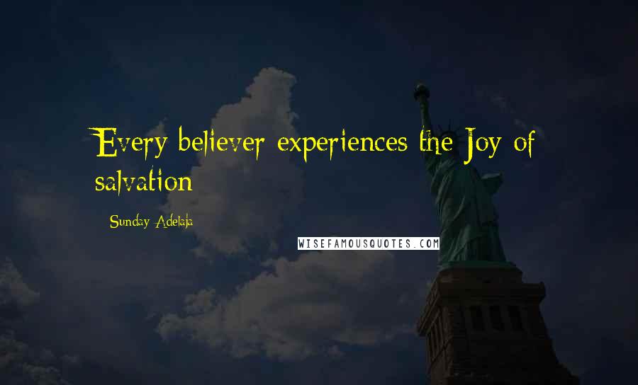 Sunday Adelaja Quotes: Every believer experiences the Joy of salvation