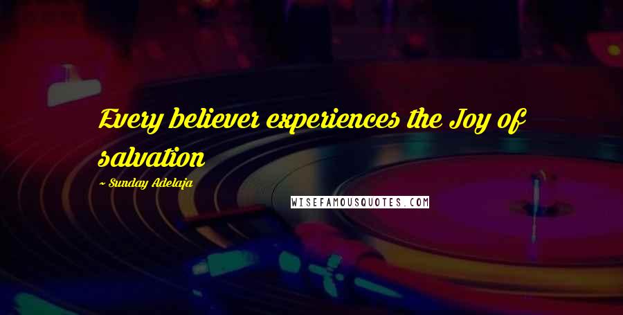 Sunday Adelaja Quotes: Every believer experiences the Joy of salvation
