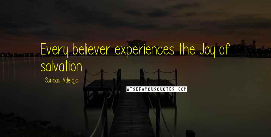 Sunday Adelaja Quotes: Every believer experiences the Joy of salvation