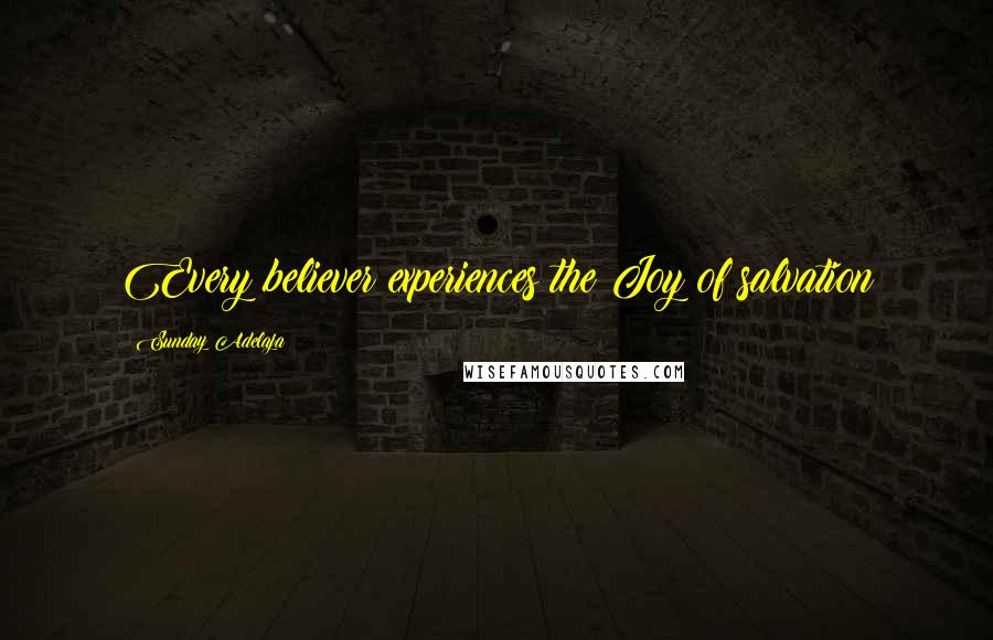 Sunday Adelaja Quotes: Every believer experiences the Joy of salvation
