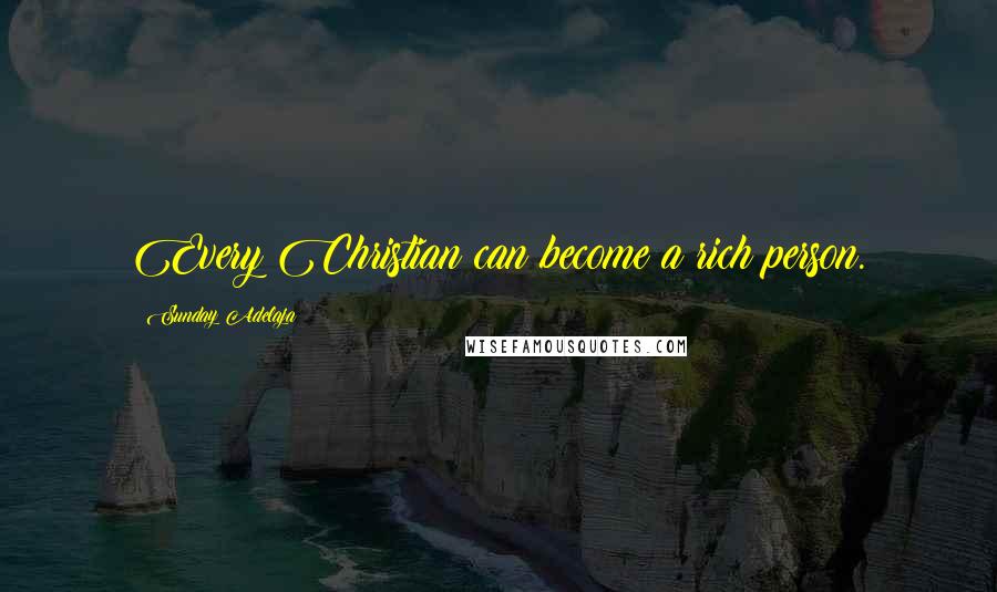 Sunday Adelaja Quotes: Every Christian can become a rich person.