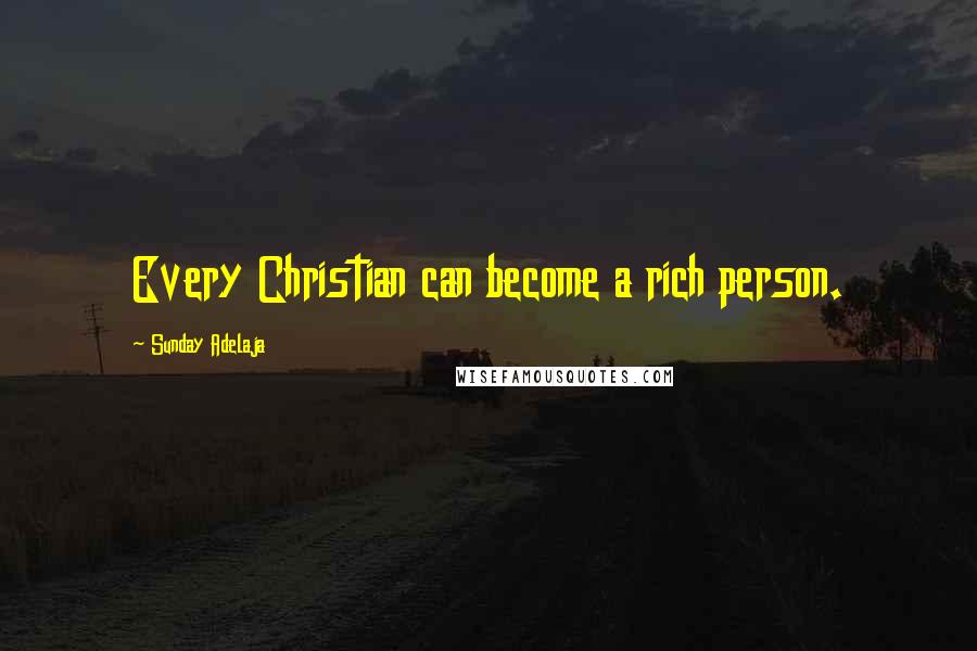 Sunday Adelaja Quotes: Every Christian can become a rich person.