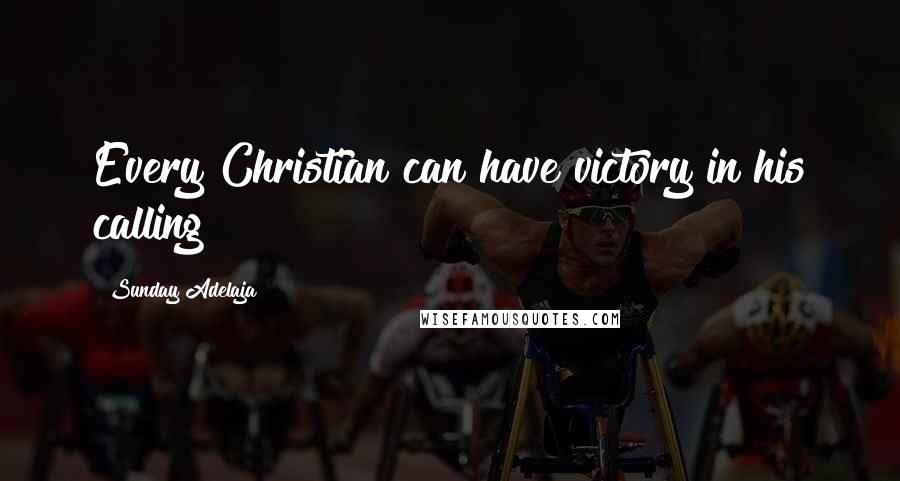 Sunday Adelaja Quotes: Every Christian can have victory in his calling