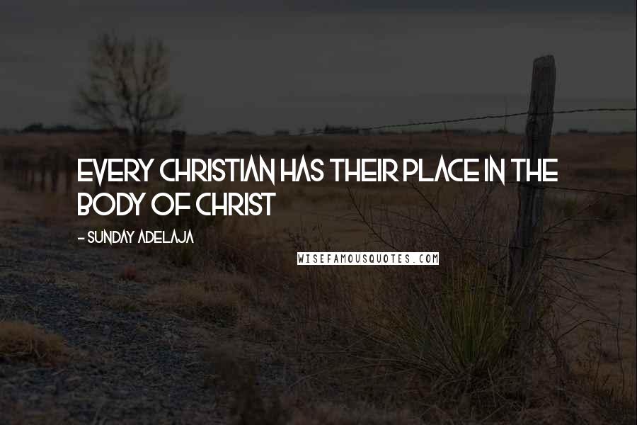 Sunday Adelaja Quotes: Every Christian has their place in the body of Christ