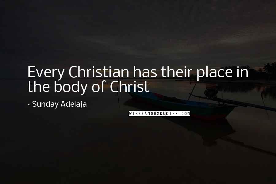 Sunday Adelaja Quotes: Every Christian has their place in the body of Christ