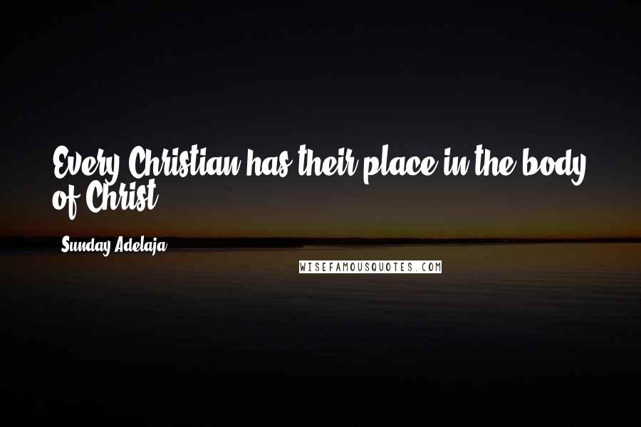 Sunday Adelaja Quotes: Every Christian has their place in the body of Christ