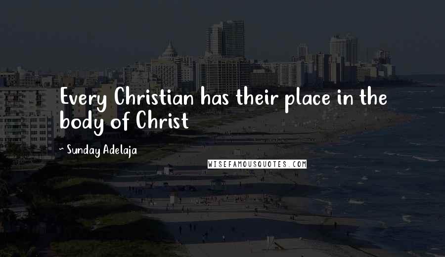 Sunday Adelaja Quotes: Every Christian has their place in the body of Christ