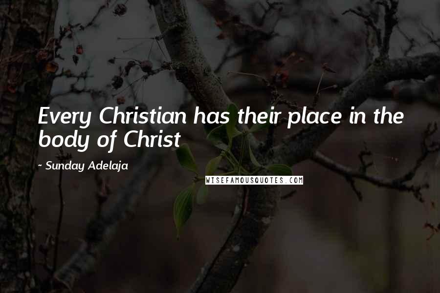 Sunday Adelaja Quotes: Every Christian has their place in the body of Christ