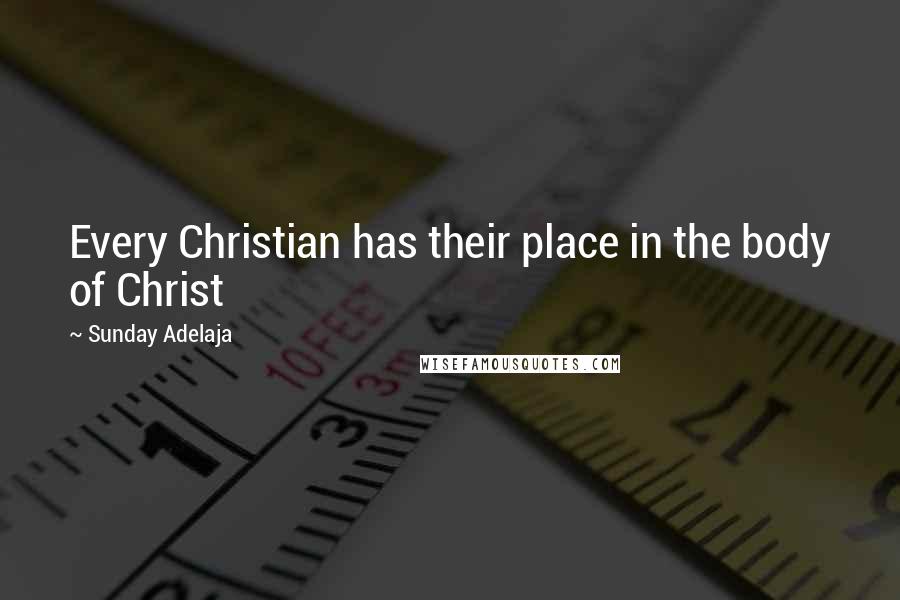 Sunday Adelaja Quotes: Every Christian has their place in the body of Christ