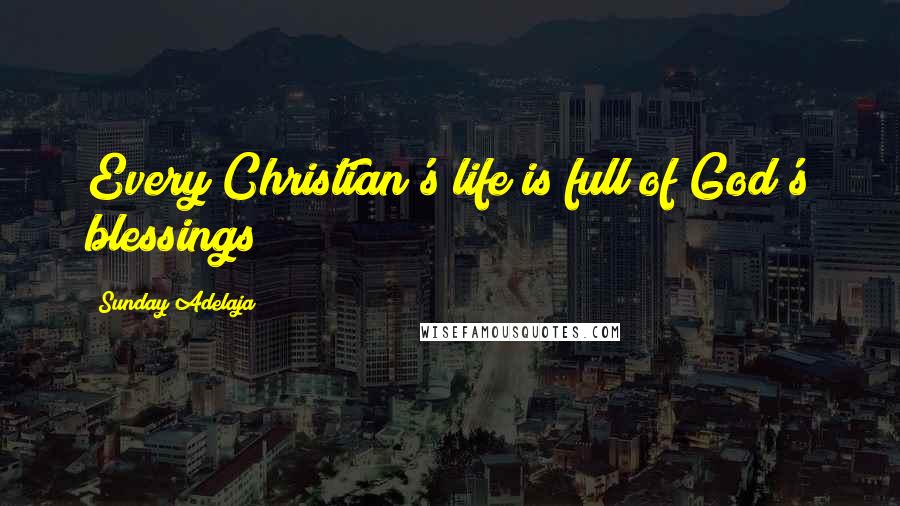 Sunday Adelaja Quotes: Every Christian's life is full of God's blessings