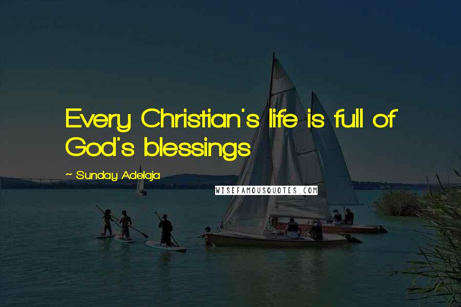 Sunday Adelaja Quotes: Every Christian's life is full of God's blessings
