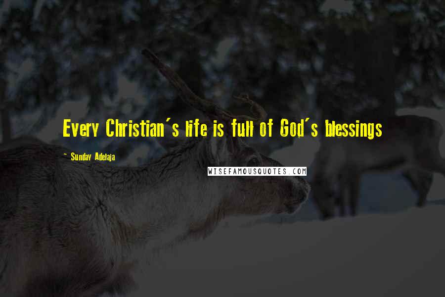 Sunday Adelaja Quotes: Every Christian's life is full of God's blessings