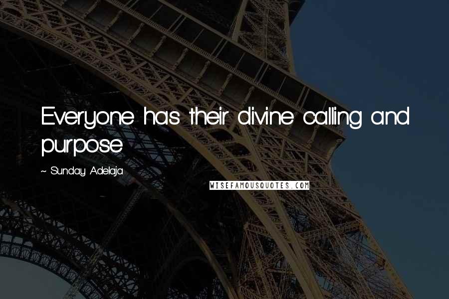 Sunday Adelaja Quotes: Everyone has their divine calling and purpose
