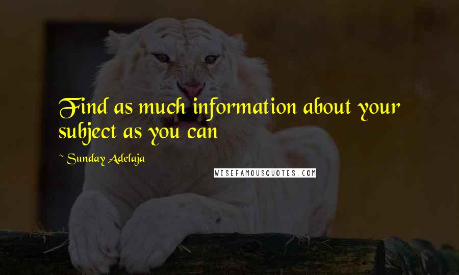 Sunday Adelaja Quotes: Find as much information about your subject as you can