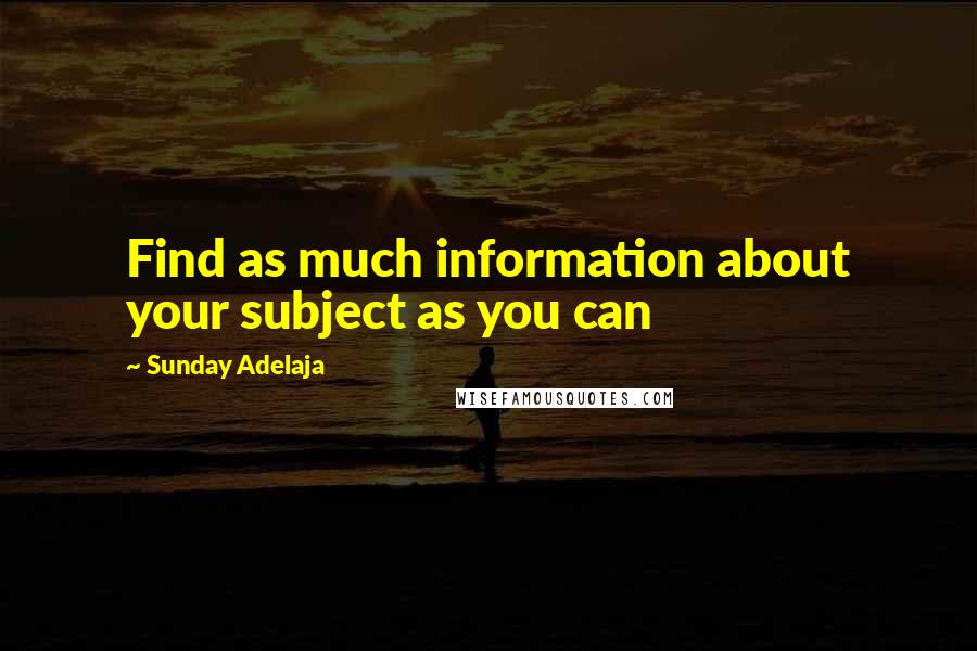 Sunday Adelaja Quotes: Find as much information about your subject as you can