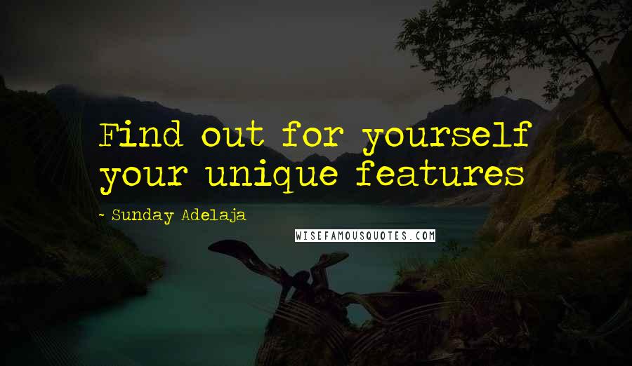 Sunday Adelaja Quotes: Find out for yourself your unique features