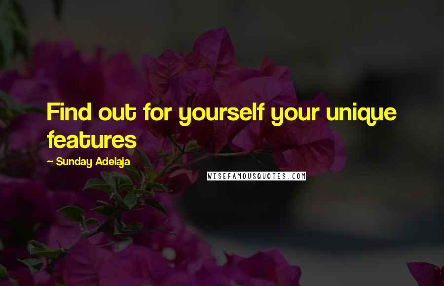 Sunday Adelaja Quotes: Find out for yourself your unique features