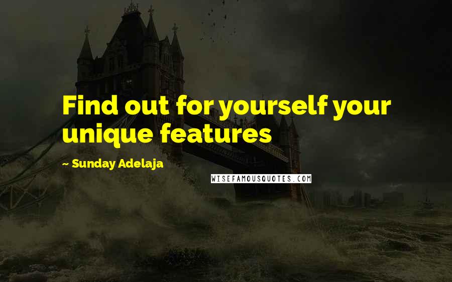 Sunday Adelaja Quotes: Find out for yourself your unique features