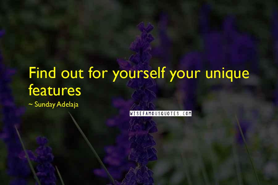 Sunday Adelaja Quotes: Find out for yourself your unique features