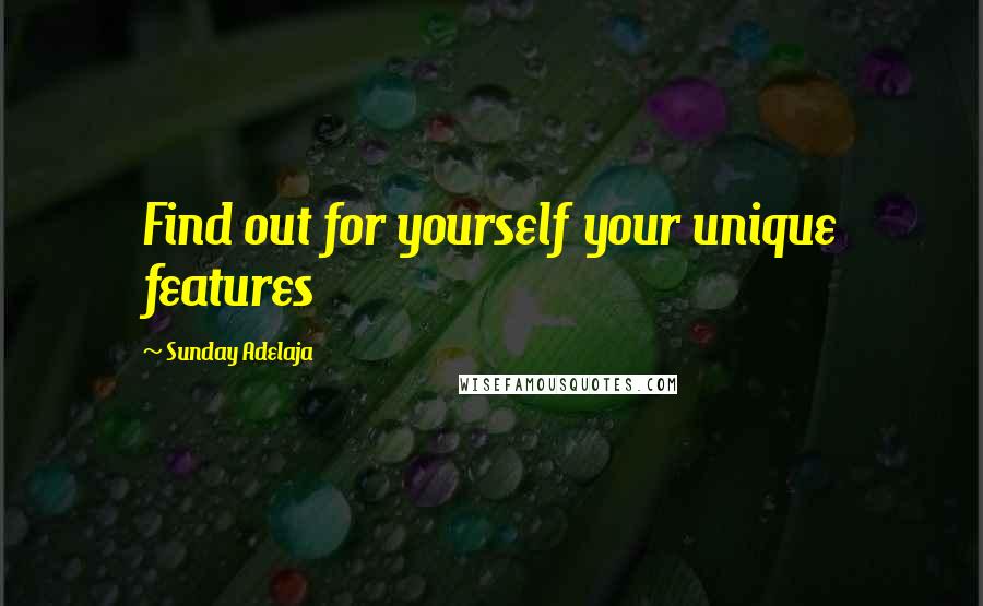 Sunday Adelaja Quotes: Find out for yourself your unique features