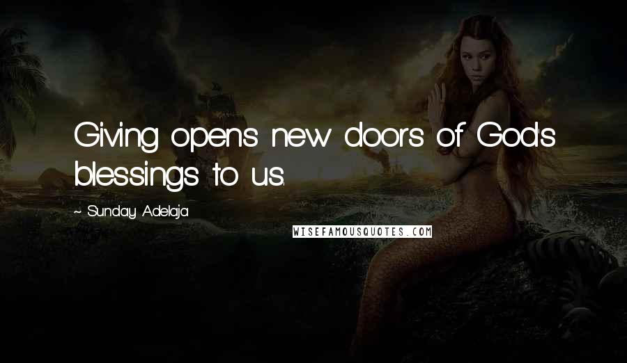 Sunday Adelaja Quotes: Giving opens new doors of God's blessings to us.