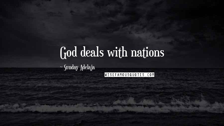 Sunday Adelaja Quotes: God deals with nations