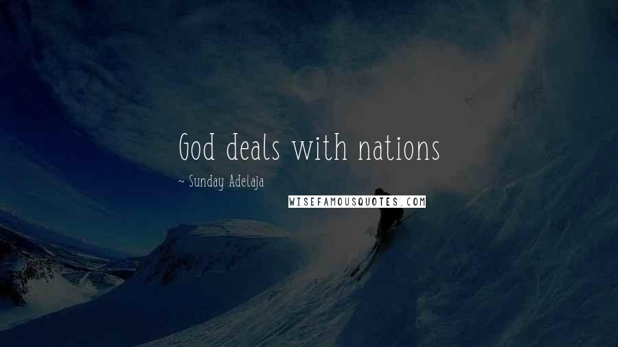 Sunday Adelaja Quotes: God deals with nations