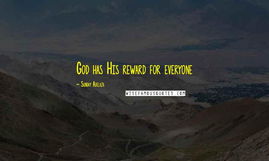 Sunday Adelaja Quotes: God has His reward for everyone