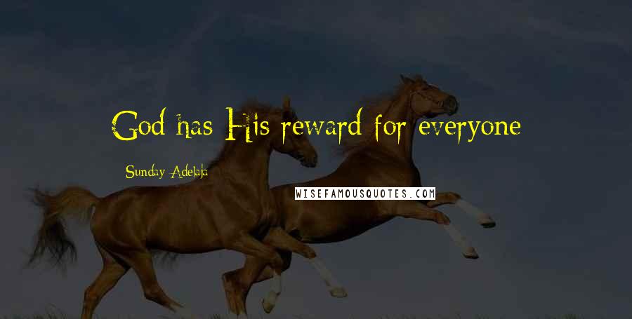 Sunday Adelaja Quotes: God has His reward for everyone