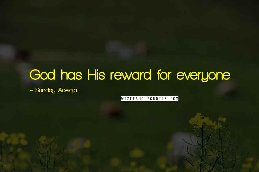 Sunday Adelaja Quotes: God has His reward for everyone