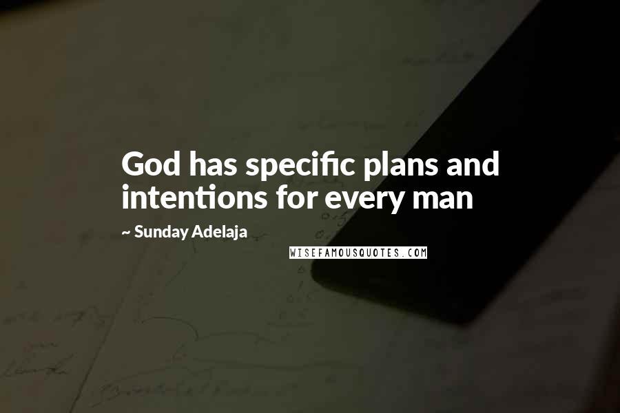 Sunday Adelaja Quotes: God has specific plans and intentions for every man