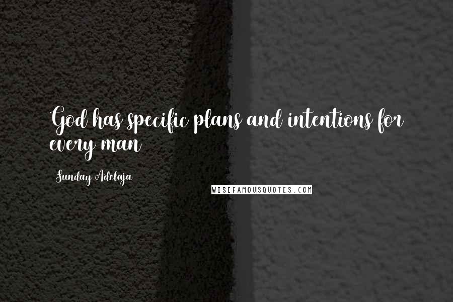 Sunday Adelaja Quotes: God has specific plans and intentions for every man