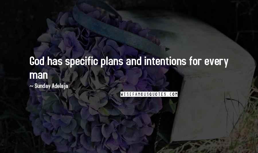 Sunday Adelaja Quotes: God has specific plans and intentions for every man