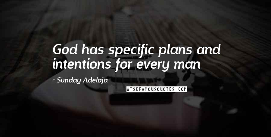 Sunday Adelaja Quotes: God has specific plans and intentions for every man