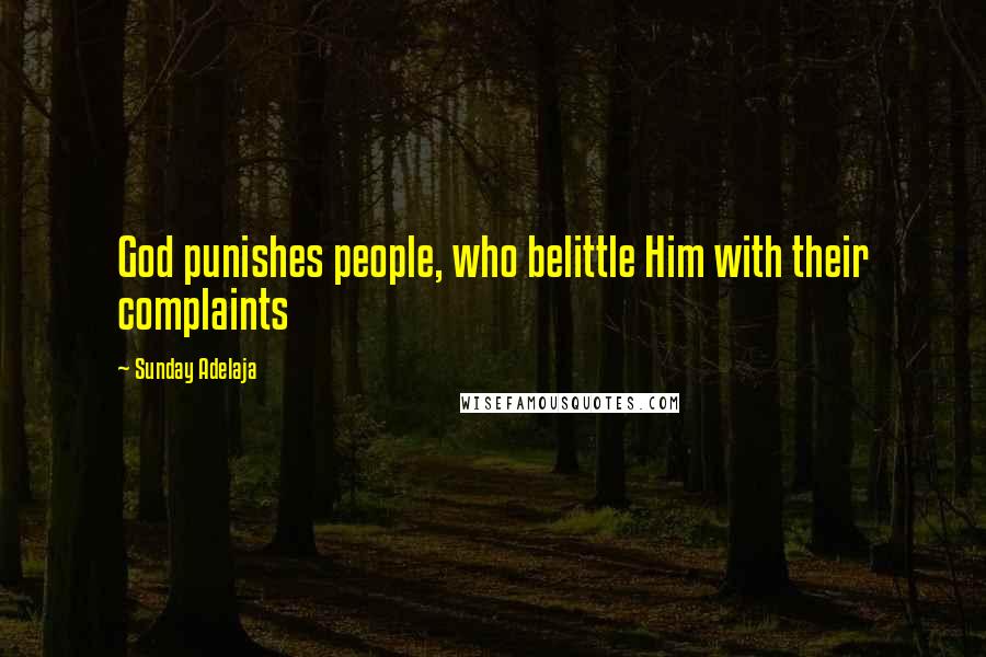 Sunday Adelaja Quotes: God punishes people, who belittle Him with their complaints