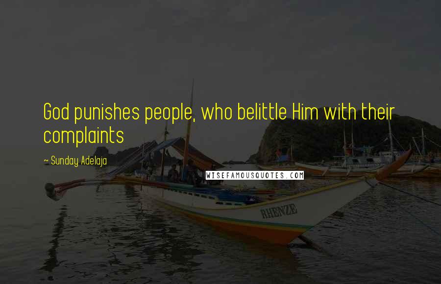 Sunday Adelaja Quotes: God punishes people, who belittle Him with their complaints