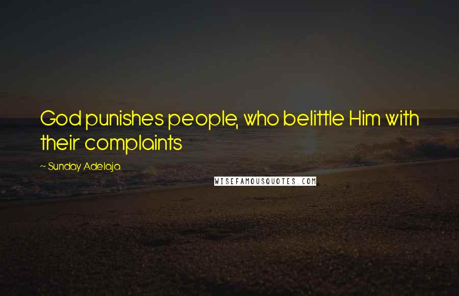 Sunday Adelaja Quotes: God punishes people, who belittle Him with their complaints