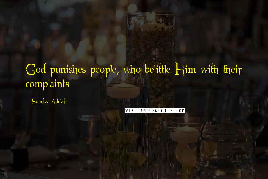 Sunday Adelaja Quotes: God punishes people, who belittle Him with their complaints