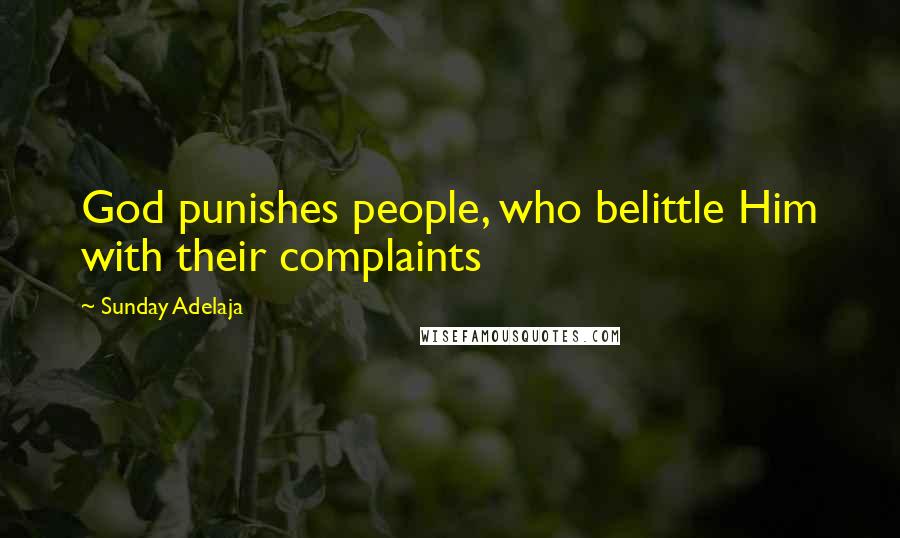 Sunday Adelaja Quotes: God punishes people, who belittle Him with their complaints