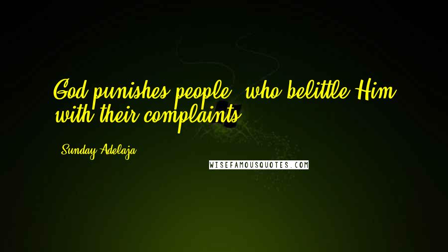 Sunday Adelaja Quotes: God punishes people, who belittle Him with their complaints