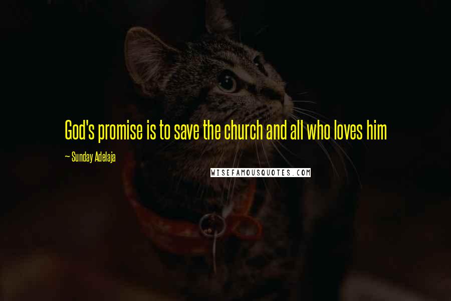 Sunday Adelaja Quotes: God's promise is to save the church and all who loves him
