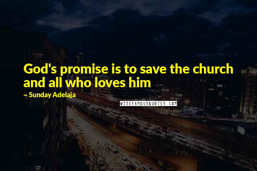 Sunday Adelaja Quotes: God's promise is to save the church and all who loves him