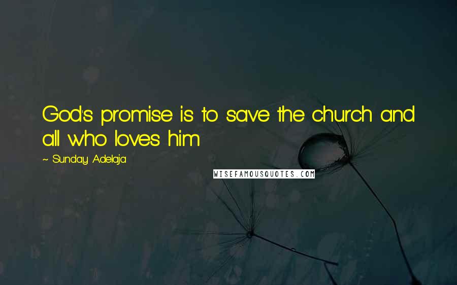 Sunday Adelaja Quotes: God's promise is to save the church and all who loves him