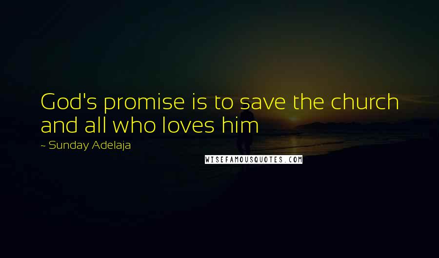 Sunday Adelaja Quotes: God's promise is to save the church and all who loves him