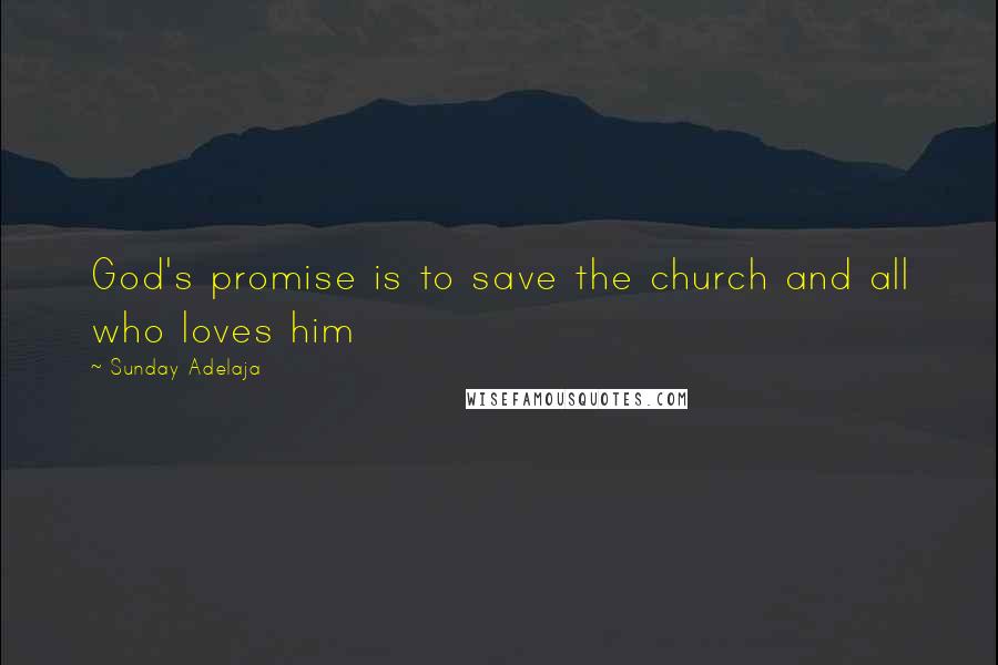Sunday Adelaja Quotes: God's promise is to save the church and all who loves him