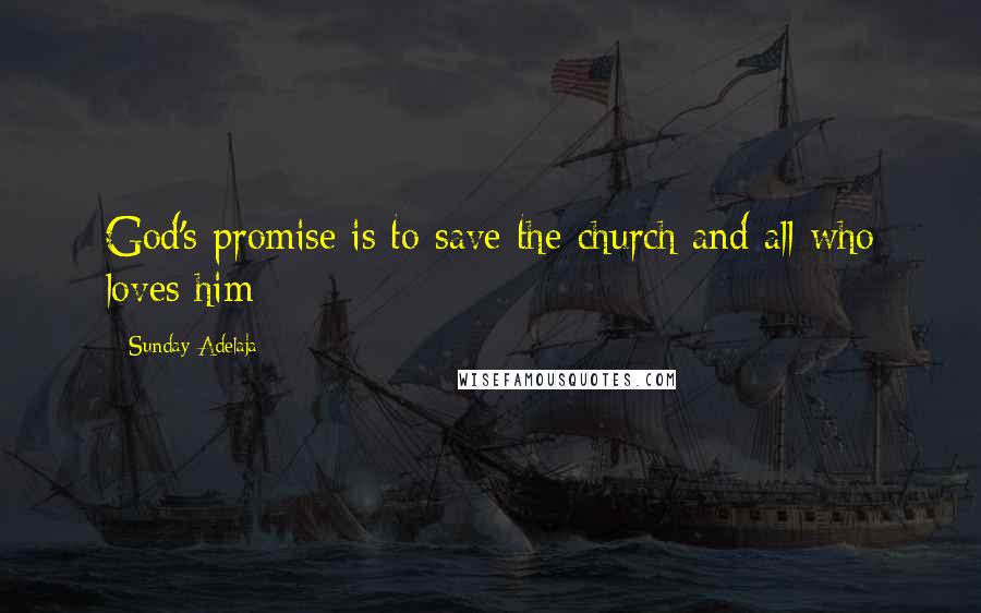 Sunday Adelaja Quotes: God's promise is to save the church and all who loves him