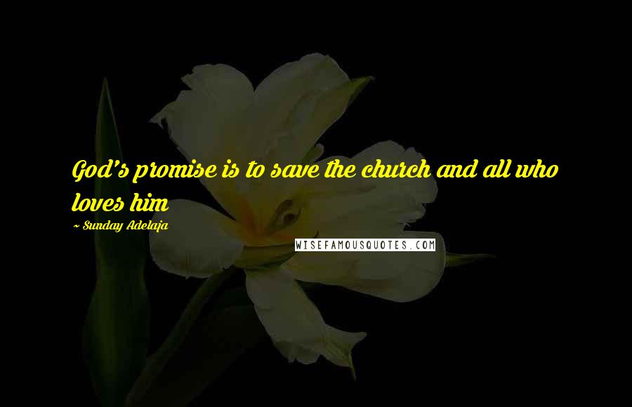 Sunday Adelaja Quotes: God's promise is to save the church and all who loves him