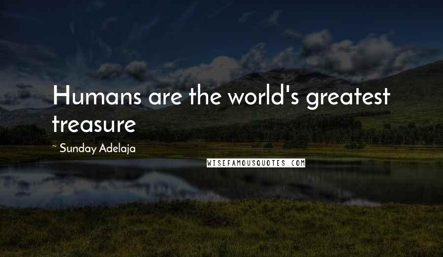 Sunday Adelaja Quotes: Humans are the world's greatest treasure