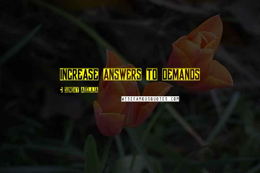 Sunday Adelaja Quotes: Increase answers to demands